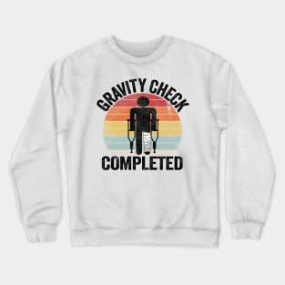 Broken Leg Gravity Check Completed Get Well Soon Crewneck Sweatshirt